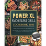 Power XL Smokeless Grill Cookbook 1500: 1500 Days Simple and Mouth-Watering Recipes to Fry and Roast Effortlessly with your Power XL Smokeless Grill