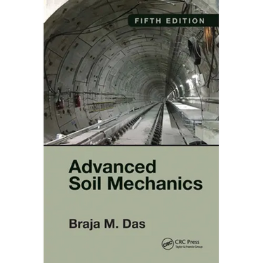 Advanced Soil Mechanics, Fifth Edition