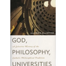 God, Philosophy, Universities: A Selective History of the Catholic Philosophical Tradition