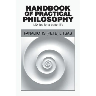 Handbook of Practical Philosophy: 120 Tips for a Better Life