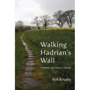 Walking Hadrian's Wall: A Memoir of a Father's Suicide