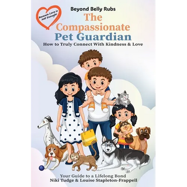 Beyond Belly Rubs: The Compassionate Pet Guardian