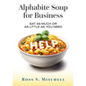 Alphabite Soup for Business: Eat As Much or as Little as You Need