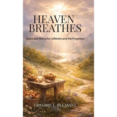 Heaven Breathes, Grace and Mercy for the lost and Forgotten