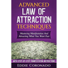Advanced Law of Attraction Techniques: Mastering Manifestation and Attracting What You Want Fast!