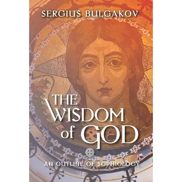 The Wisdom of God: An Outline of Sophiology