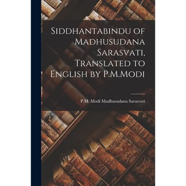 Siddhantabindu of Madhusudana Sarasvati, Translated to English by P.M.Modi