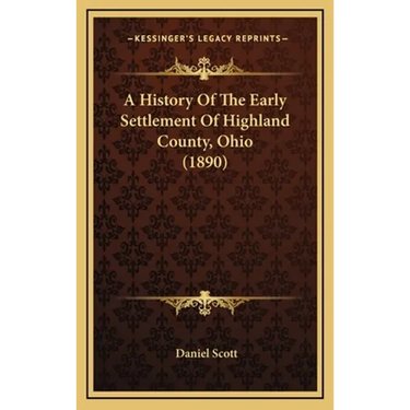 A History Of The Early Settlement Of Highland County, Ohio (1890)