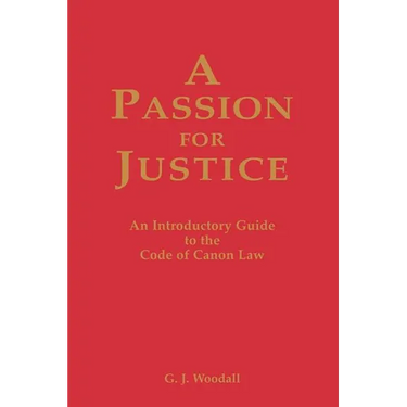 A Passion for Justice: A Practical Guide to the Code of Canon Law