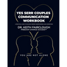 YES SERR COUPLES COMMUNICATION WORKBOOK A Practical Guide to Building Deeper Understanding and Connection: A Step-by-Step Guide to Emotional Regulatio