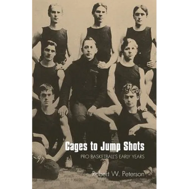 Cages to Jump Shots: Pro Basketball's Early Years