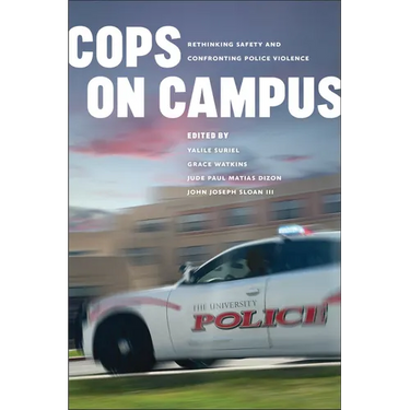 Cops on Campus: Rethinking Safety and Confronting Police Violence