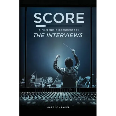 Score: A Film Music Documentary - The Interviews