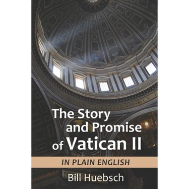 The Story and Promise of Vatican II: in Plain English