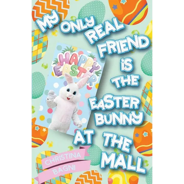My Only Real Friend is the Easter Bunny at the Mall