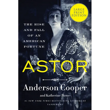 Astor: The Rise and Fall of an American Fortune