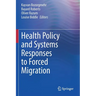 Health Policy and Systems Responses to Forced Migration