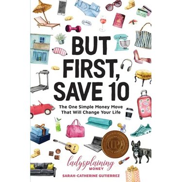 But First, Save 10: The One Simple Money Move That Will Change Your Life