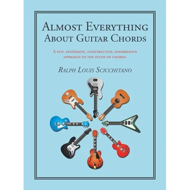 Almost Everything About Guitar Chords: A Fun, Systematic, Constructive, Informative Approach to the Study of Chords.