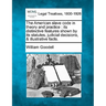 The American Slave Code in Theory and Practice: Its Distinctive Features Shown by Its Statutes, Judicial Decisions, & Illustrative Facts.
