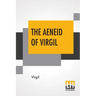 The Aeneid Of Virgil: Translated Into English By J. W. Mackail