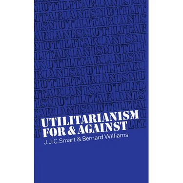 Utilitarianism: For and Against