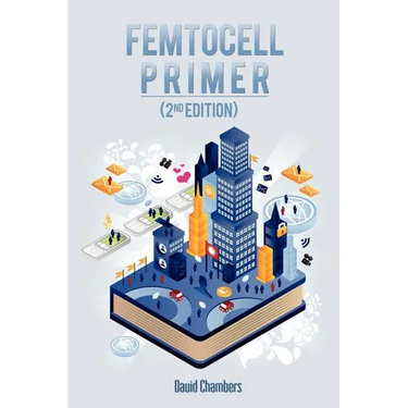 Femtocell Primer (2nd Edition)