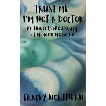 Trust Me I'm Not A Doctor: An Uncontrolled Study Of Modern Medicine