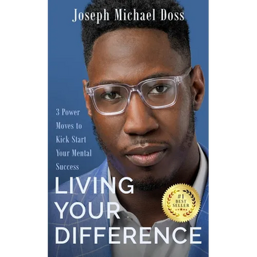 Living Your Difference, 3 POWER MOVES-TO KICK START YOUR MENTAL SUCCESS