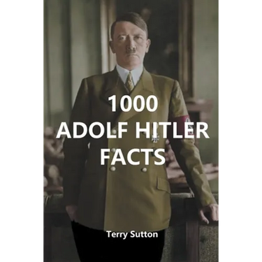 1000 Adolf Hitler Facts
