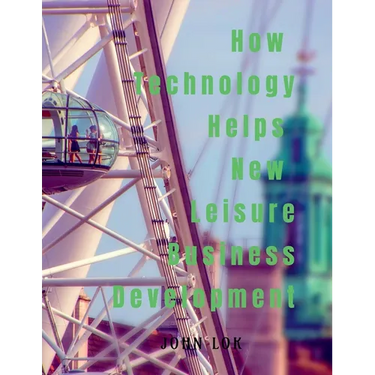 How Technology Helps New Leisure Business Development