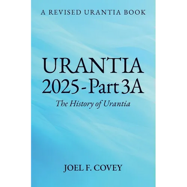 Urantia 2025 Part 3A, The History of Urantia