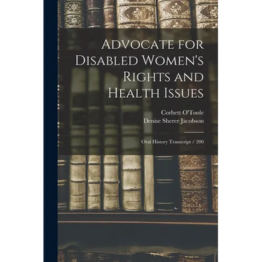 Advocate for Disabled Women's Rights and Health Issues: Oral History Transcript / 200