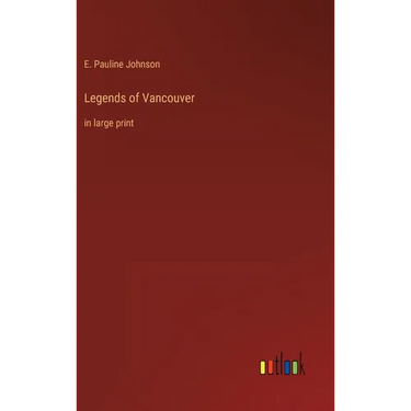 Legends of Vancouver: in large print