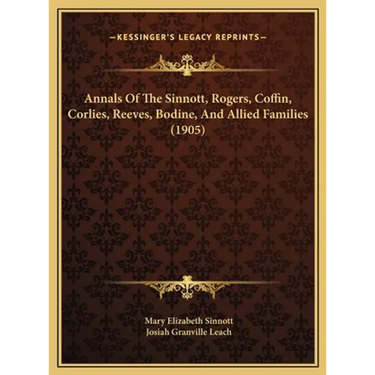 Annals Of The Sinnott, Rogers, Coffin, Corlies, Reeves, Bodine, And Allied Families (1905)