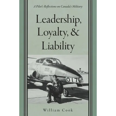 Leadership, Loyalty, and Liability: A Pilot's Reflections on Canada's Military
