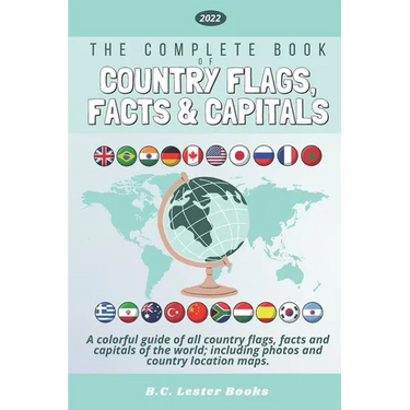 The Complete Book of Country Flags, Facts and Capitals: A colorful guide of all country flags, facts and capitals of the world including photos and co