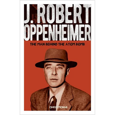 J. Robert Oppenheimer: The Man Behind the Atom Bomb