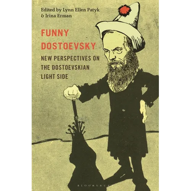 Funny Dostoevsky: New Perspectives on the Dostoevskian Light Side