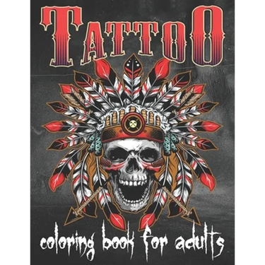 Tattoo Coloring Book For Adults: Over 80 Coloring Pages For Adult Relaxation With Beautiful Modern Tattoo Designs Such As Sugar Skulls, Hearts, Roses