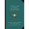 Capital And Interest: A Critical History Of Economical Theory