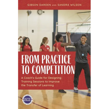 From Practice to Competition: A Coach's Guide for Designing Training Sessions to Improve the Transfer of Learning