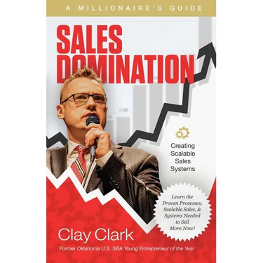 Sales Domination: A Millionaire's Guide for Creating Scalable Sales Systems: A Millionaire's Guide for Creating Scalable Sales Systems