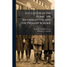 Education in the Home, the Kindergarten, and the Primary School