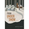 From Under the Snow