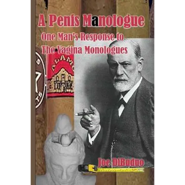 A Penis Manologue: One Man's Response to The Vagina Monologues