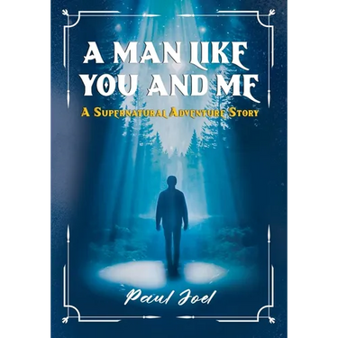 A Man Like You And Me: A Supernatural Adventure Story