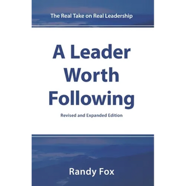 A Leader Worth Following: The Real Take on Real Leadership