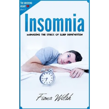 Insomnia: Managing The Stress of Sleep Deprivation: Workbook self help guide to overcome Insomnia for teens and adults who suffe