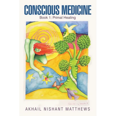Conscious Medicine: Book 1: Primal Healing